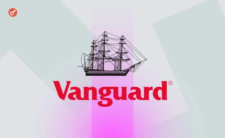 Vanguard Considers Opening Access to Cryptocurrency ETFs on Its Platform